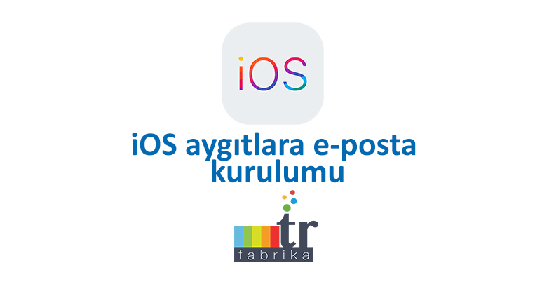 Iphone IOS Web Mail e-posta kurulumu