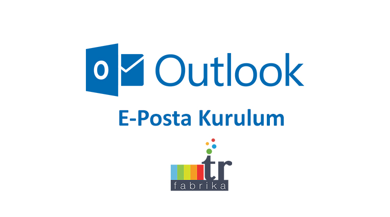 Outlook 2016 E-mail ayarları ve kurulumu